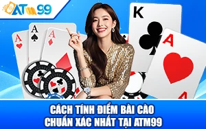 Cách Tính Điểm Bài Cào Chuẩn Xác Nhất Tại ATM99