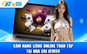 Cẩm Nang Liêng Online Toàn Tập tại Nhà Cái ATM99: Từ Luật Chơi Đến Mẹo Tố Bất Bại