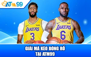 Giải Mã Kèo Bóng Rổ Tại ATM99 Cách Đọc Kèo Dễ Hiểu