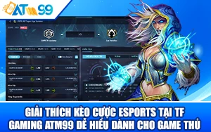 Giải Thích Kèo Cược Esports Tại TF Gaming ATM99 Dễ Hiểu Dành Cho Game Thủ