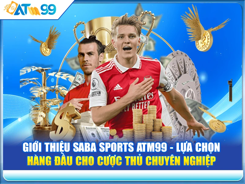 Giới Thiệu Saba Sports ATM99 - Lựa Chọn Hàng Đầu Cho Cược Thủ Chuyên Nghiệp