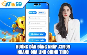 Hướng Dẫn Đăng Nhập ATM99 Nhanh Qua Link Chính Thức