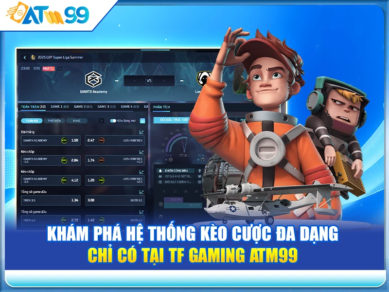 Khám Phá Hệ Thống Kèo Cược Đa Dạng Chỉ Có Tại TF Gaming ATM99