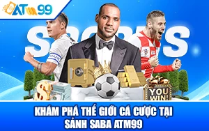 Khám Phá Thế Giới Cá Cược Tại Sảnh SABA ATM99