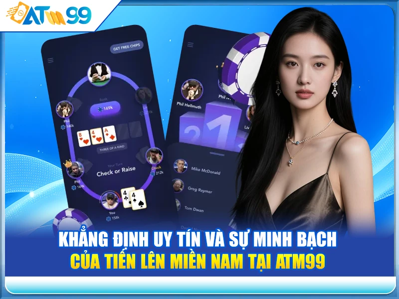 Khẳng Định Uy Tín và Sự Minh Bạch của Tiến Lên Miền Nam tại ATM99