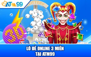 Lô Đề Online 3 Miền tại ATM99: Sân Chơi Uy Tín, Tỷ Lệ Ăn Cao