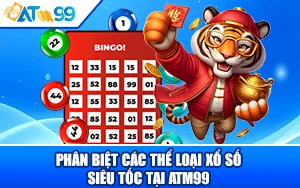 Phân Biệt Các Thể Loại Xổ Số Siêu Tốc tại ATM99