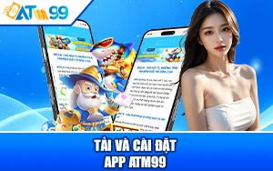 Đánh Giá Tải Và Cài Đặt App ATM99 Trên IOS và Android