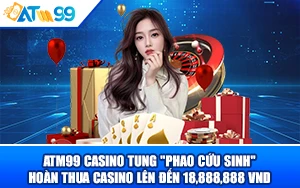ảnh đại diện ATM99 Casino Tung "Phao Cứu Sinh"