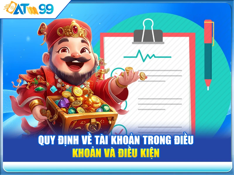 Quy Định về Tài Khoản trong Điều Khoản và Điều Kiện