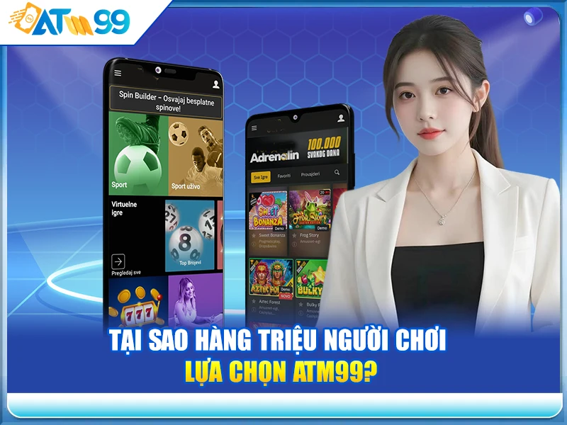 Tại Sao Hàng Triệu Người Chơi Lựa Chọn ATM99?